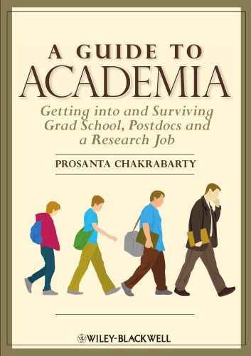 A Guide to Academia: Getting into and Surviving Grad School, Postdocs, and a Research Job