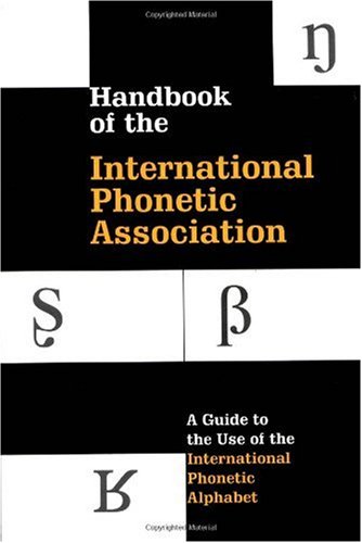 Handbook of the International Phonetic Association : A Guide to the Use of the International Phonetic Alphabet