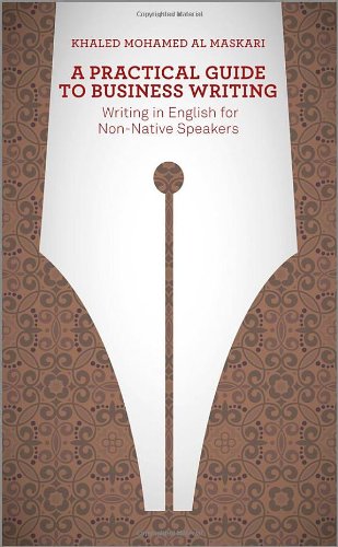 A Practical Guide To Business Writing: Writing In English For Non-Native Speakers