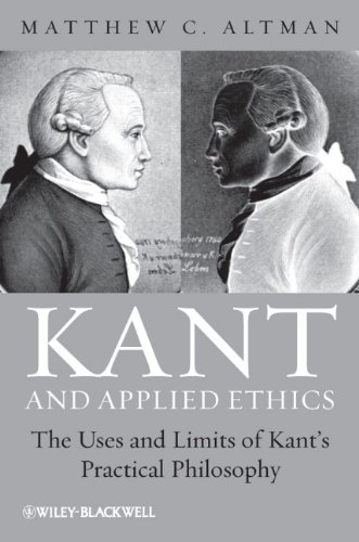 Kant and Applied Ethics: The Uses and Limits of Kants Practical Philosophy