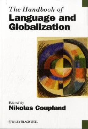 The Handbook of Language and Globalization (Blackwell Handbooks in Linguistics)