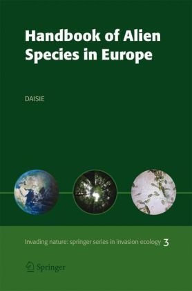 Handbook of Alien Species in Europe (Invading Nature - Springer Series in Invasion Ecology Vol 3)