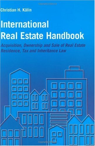 International Real Estate Handbook: Acquisition, Ownership and Sale of Real Estate Residence, Tax and Inheritance Law