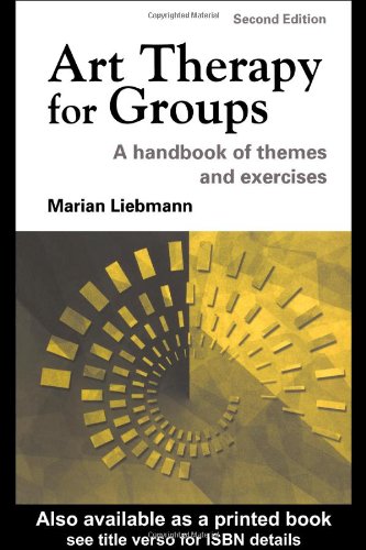 Art Therapy for Groups: A Handbook of Themes and Exercises Second Edition