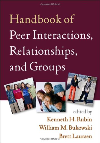 Handbook of Peer Interactions, Relationships, and Groups (Social, Emotional, and Personality Development in Context)