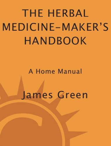 The Herbal Medicine-Makers Handbook: A Home Manual