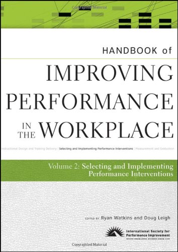 Handbook of Improving Performance in the Workplace, The Handbook of Selecting and Implementing Performance Interventions (Volume 2)