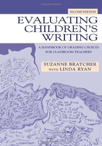 Evaluating Childrens Writing: A Handbook of Grading Choices for Classroom Teachers