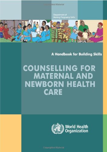 Counselling for Maternal and Newborn Health Care: A Handbook for Building Skills