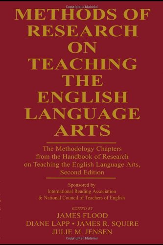 Methods of Research on Teaching the English Language Arts: The Methodology Chapters From the Handbook of Research on Teaching the English Language Art