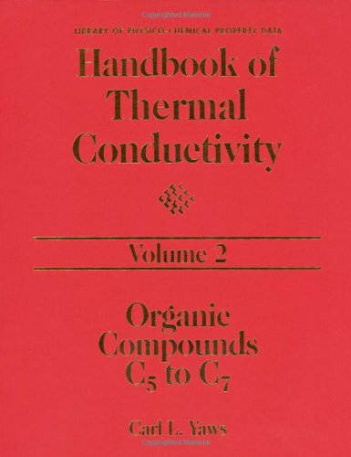 Handbook of Thermal Conductivity, Volume 2:: Organic Compounds C5 to C7 (Library of Physico-Chemical Property Data)