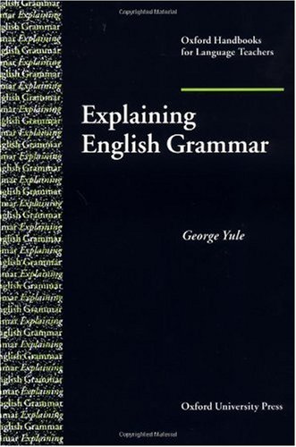 Explaining English Grammar (Oxford Handbooks for Language Teachers Series)