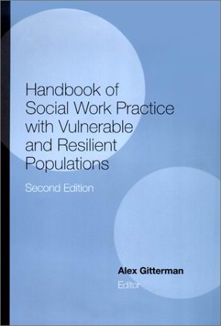 Handbook of social work practice with vulnerable and resilient populations
