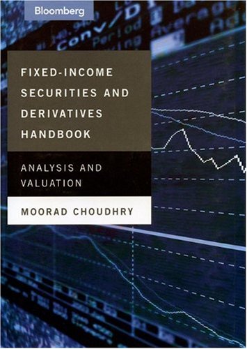 Fixed-income securities and derivatives handbook: analysis and valuation