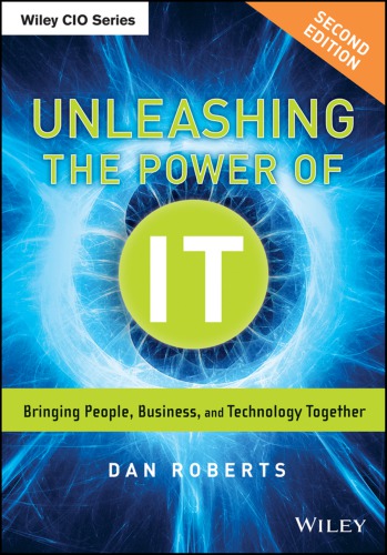 Unleashing the power of IT : bringing people, business, and technology together
