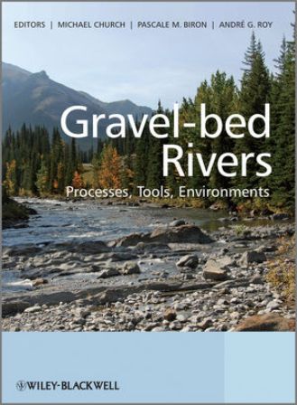 Gravel-Bed Rivers: Processes, Tools, Environments