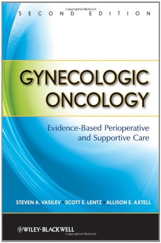 Gynecologic Oncology: Evidence-Based Perioperative and Supportive Care, Second Edition