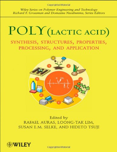 Poly(lactic acid): Synthesis, Structures, Properties, Processing, and Applications (Wiley Series on Polymer Engineering and Technology)