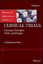 Methods and applications of statistics in clinical trials. Volume 1, concepts, principles, trials, and design