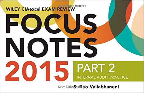 Wiley CIAexcel Exam Review 2015 Focus Notes, Part 2: Internal Audit Practice