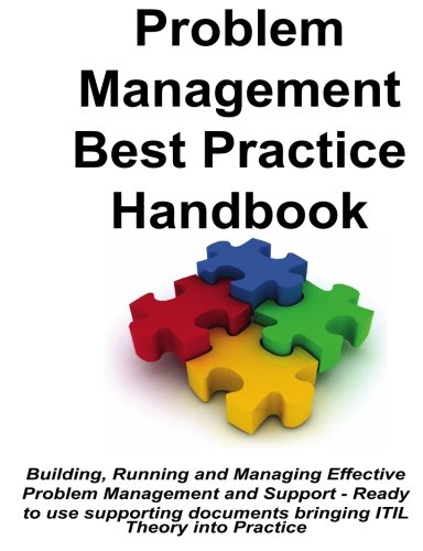 Problem Management Best Practice Handbook: Building, Running and Managing Effective Problem Management and Support - Ready to use supporting documents