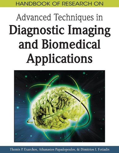Handbook of Research on Advanced Techniques in Diagnostic Imaging and Biomedical Applications (Premier Reference Source)