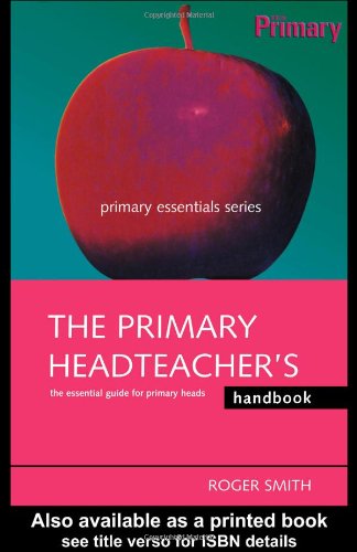 The Primary Headteachers Handbook (Primary Essentials Series)