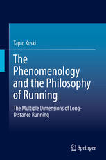 The Phenomenology and the Philosophy of Running: The Multiple Dimensions of Long-Distance Running