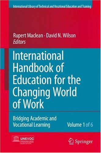 International Handbook of Education for the Changing World of Work: Bridging Academic and Vocational Learning (Editorial Advisory Board: Unesco-Unevoc