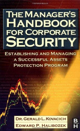 The Managers Handbook for Corporate Security: Establishing and Managing a Successful Assets Protection Program, First Edition