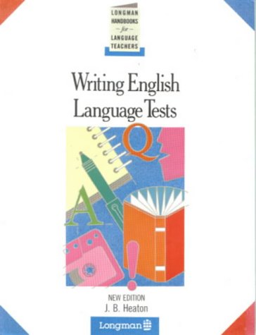 Writing English Language Tests (Longman Handbooks for Language Teachers)