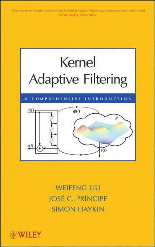 Kernel adaptive filtering: A comprehensive introduction