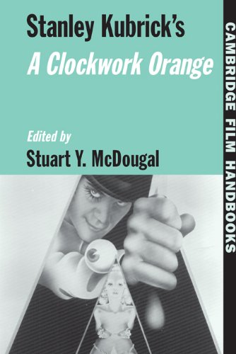 Stanley Kubricks A Clockwork Orange (Cambridge Film Handbooks)