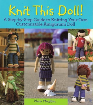 Knit This Doll!  A Step-by-Step Guide to Knitting Your Own Customizable Amigurumi Doll