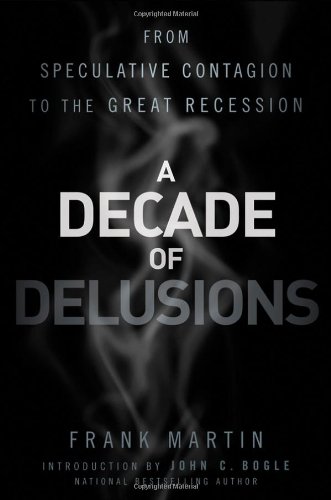 A Decade of Delusions: From Speculative Contagion to the Great Recession