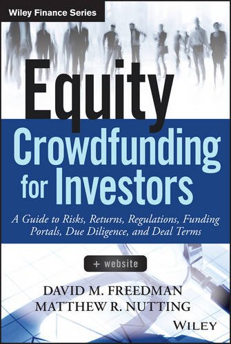 Equity Crowdfunding for Investors: A Guide to Risks, Returns, Regulations, Funding Portals, Due Diligence, and Deal Terms