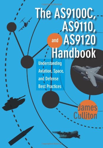 The AS9100C, AS9110, and AS9120 handbook : understanding aviation, space, and defense best practices