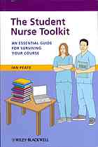 The student nurse toolkit : an essential guide for surviving your course