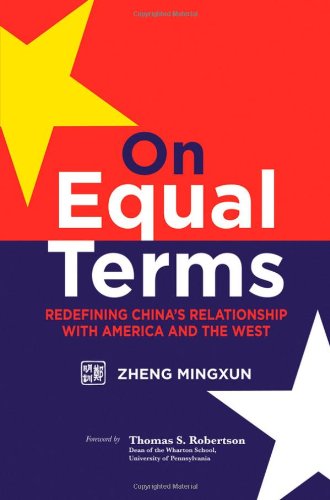 On Equal Terms: Redefining Chinas Relationship with America and the West