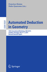 Automated Deduction in Geometry: 10th International Workshop, ADG 2014, Coimbra, Portugal, July 9-11, 2014, Revised Selected Papers