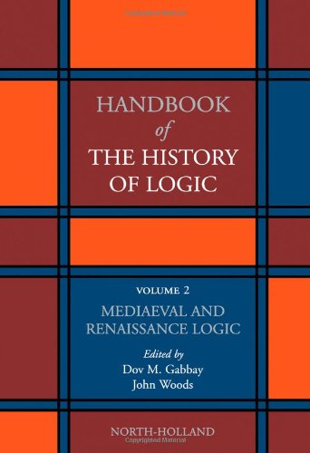 Handbook of the History of Logic. Volume 2: Mediaeval and Renaissance Logic