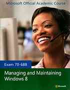 Managing and maintaining Windows 8 : exam 70-688