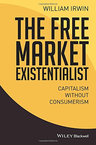 The free market existentialist : capitalism without consumerism