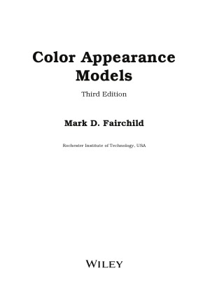 Color Appearance Models (The Wiley-IS&T Series in Imaging Science and Technology), 3d edition