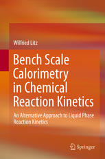 Bench Scale Calorimetry in Chemical Reaction Kinetics: An Alternative Approach to Liquid Phase Reaction Kinetics