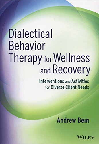 Dialectical Behavior Therapy for Wellness and Recovery : Interventions and Activities for Diverse Client Needs