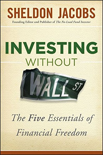 Investing without Wall Street: The Five Essentials of Financial Freedom