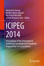 ICIPEG 2014: Proceedings of the International Conference on Integrated Petroleum Engineering and Geosciences