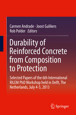 Durability of Reinforced Concrete from Composition to Protection: Selected Papers of the 6th International RILEM PhD Workshop held in Delft, The Nethe