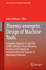 Thermo-energetic Design of Machine Tools: A Systemic Approach to Solve the Conflict Between Power Efficiency, Accuracy and Productivity Demonstrated a